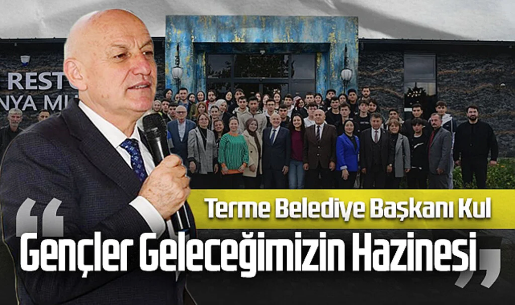 Terme Belediye Başkanı Kul: "Gençler Geleceğimizin Hazinesi"