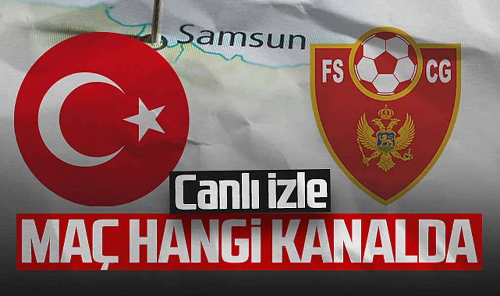 Türkiye - Karadağ Maçı Canlı İzle? İşte İlk 11'ler...
