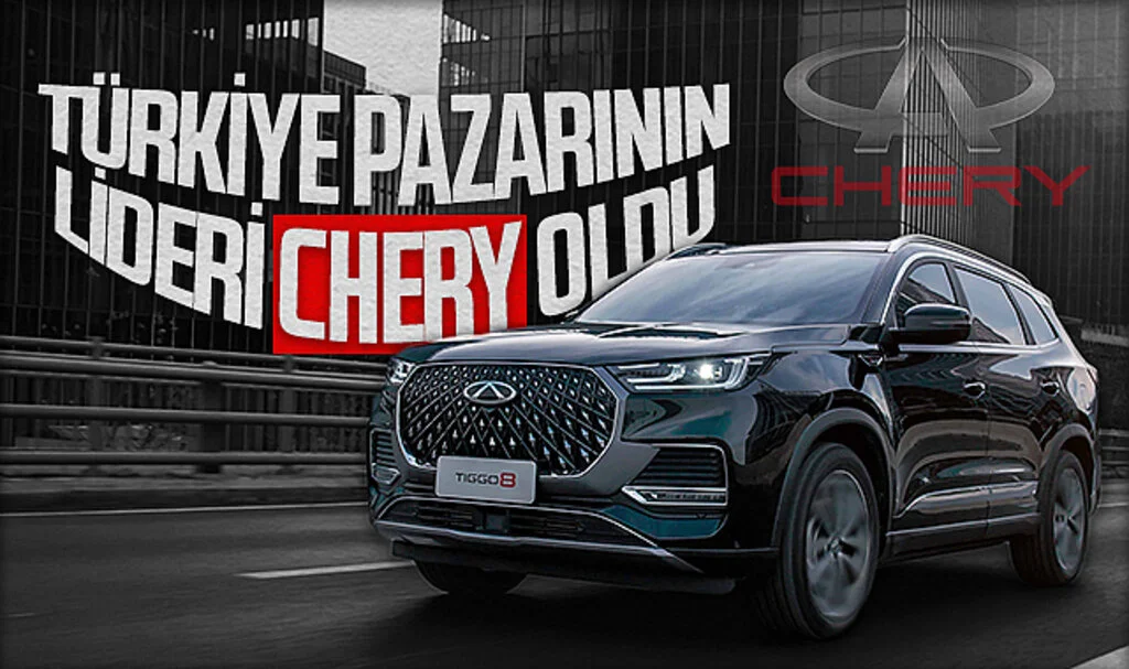 Türkiye otomobil pazarının lideri Chery oldu