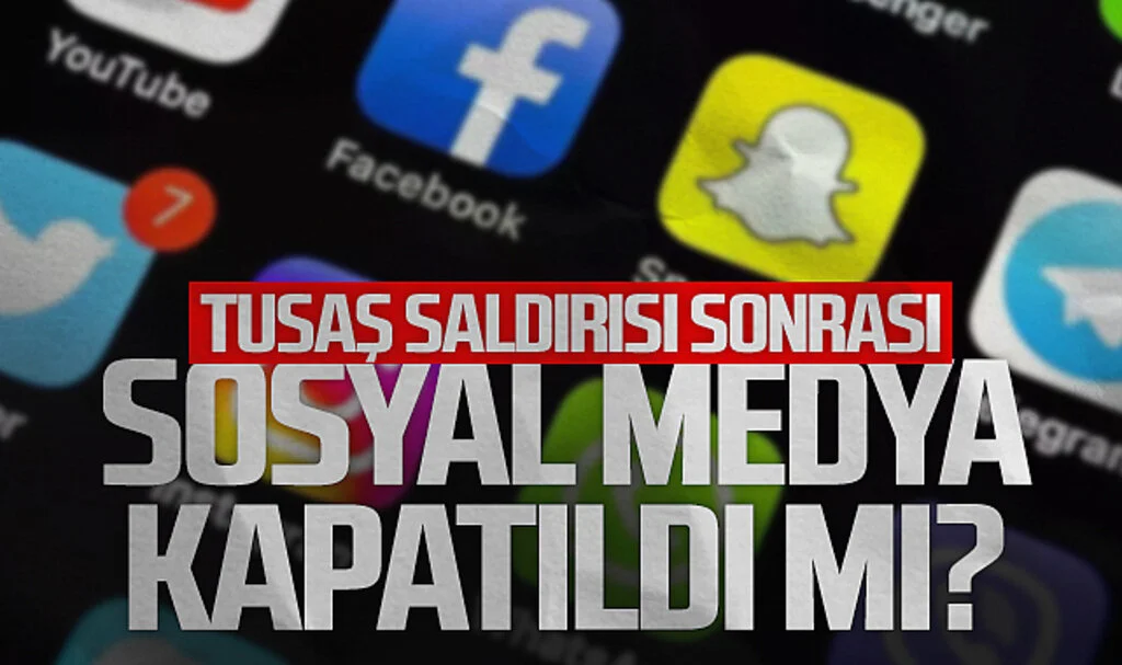 TUSAŞ'a Yapılan Saldırının Ardından Sosyal Medya Kapatıldı mı?