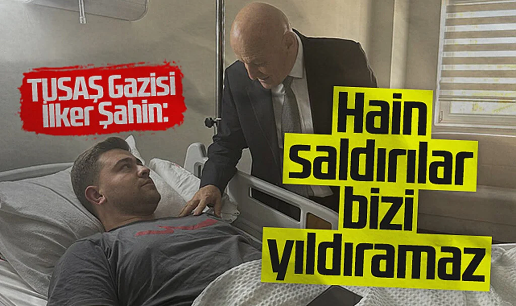 TUSAŞ Gazisi İlker Şahin: Hain Saldırılar Bizi Yıldıramaz