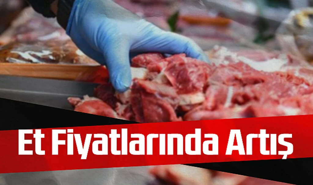 Ulusal Et Konseyi Açıkladı: Et Fiyatlarında Artış