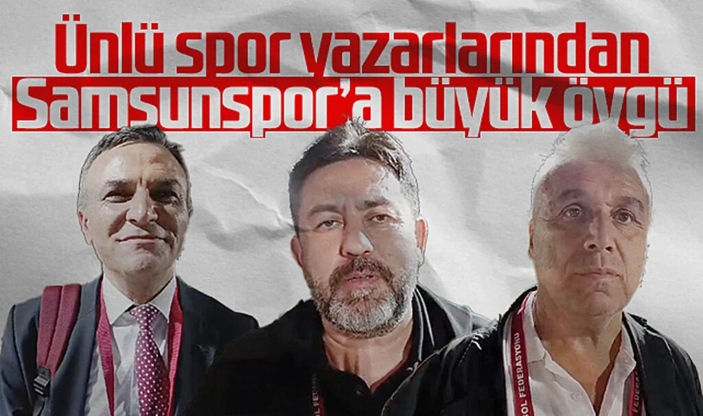 Ünlü Spor Yazarlarından Samsunspor'a Büyük Övgü