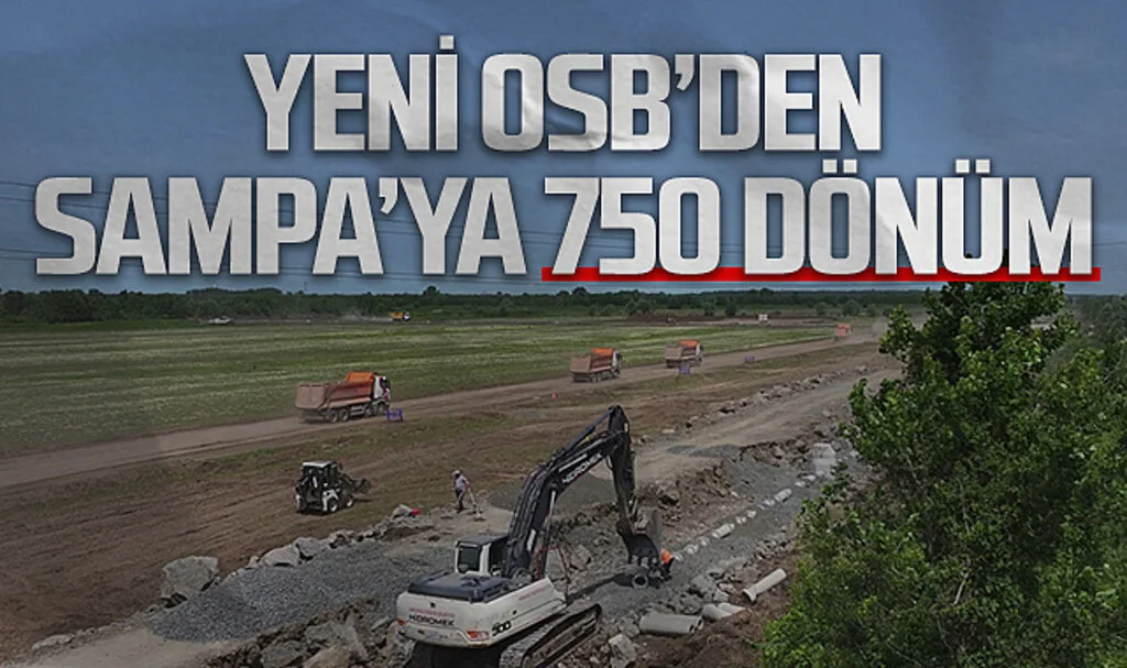 Yeni OSB'den SAMPA'ya 750 dönüm