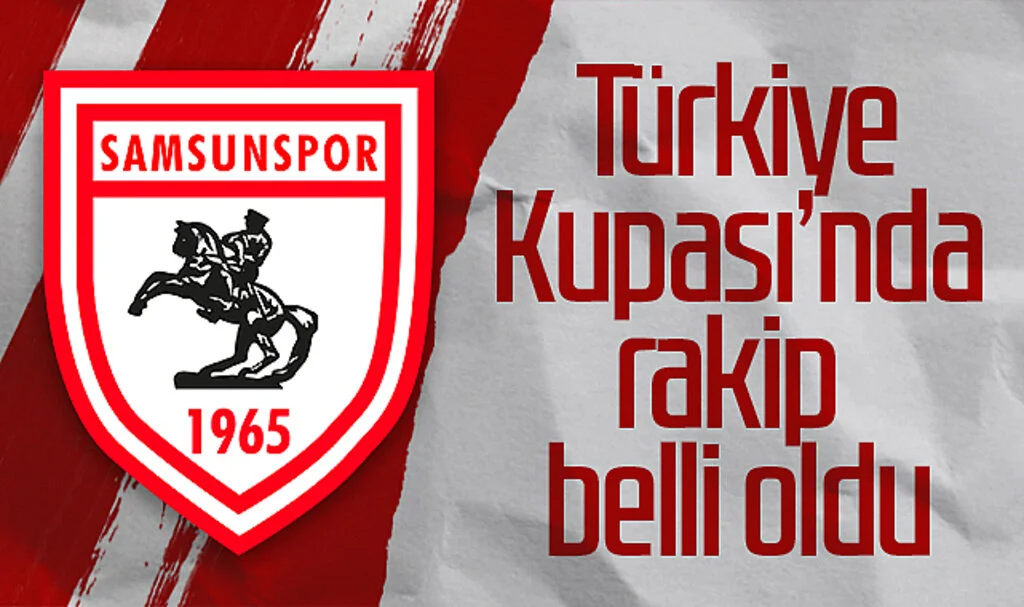 Ziraat Türkiye Kupası Samsunspor'un Rakibi Belli Oldu