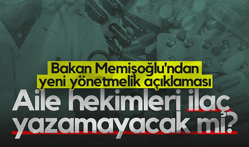 Aile Hekimleri İlaç Yazamayacak mı? Bakan Memişoğlu'ndan Yeni Yönetmelik Açıklaması...