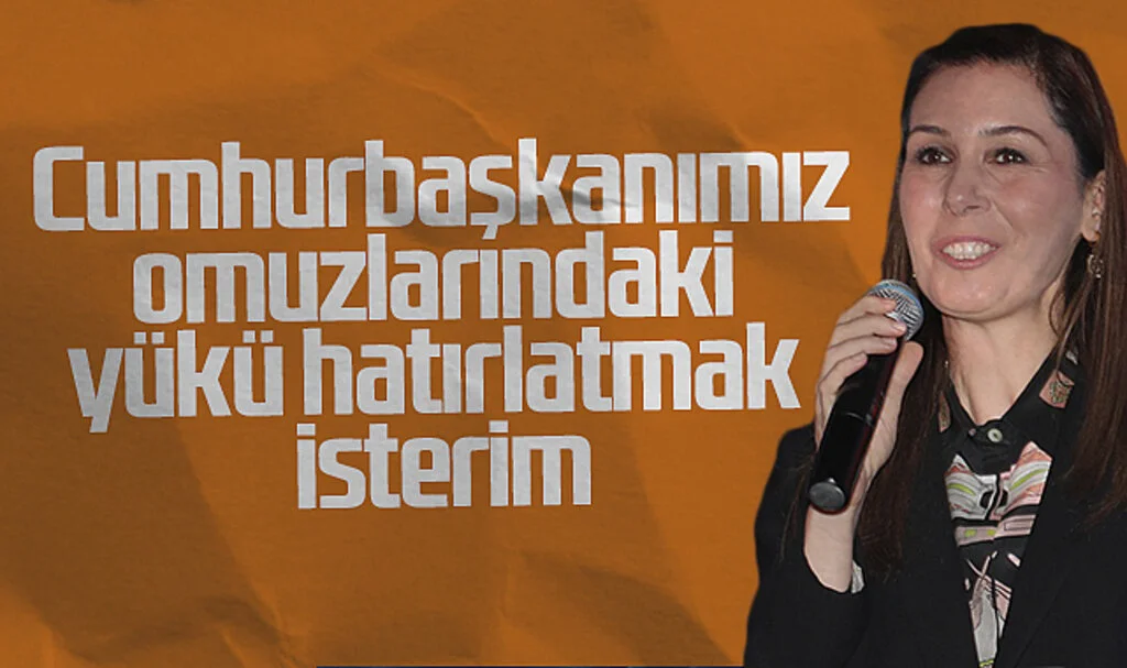 AK Parti Genel Başkan Yardımcısı Çiğdem Karaaslan: Cumhurbaşkanımız omuzlarındaki yükü hatırlatmak isterim