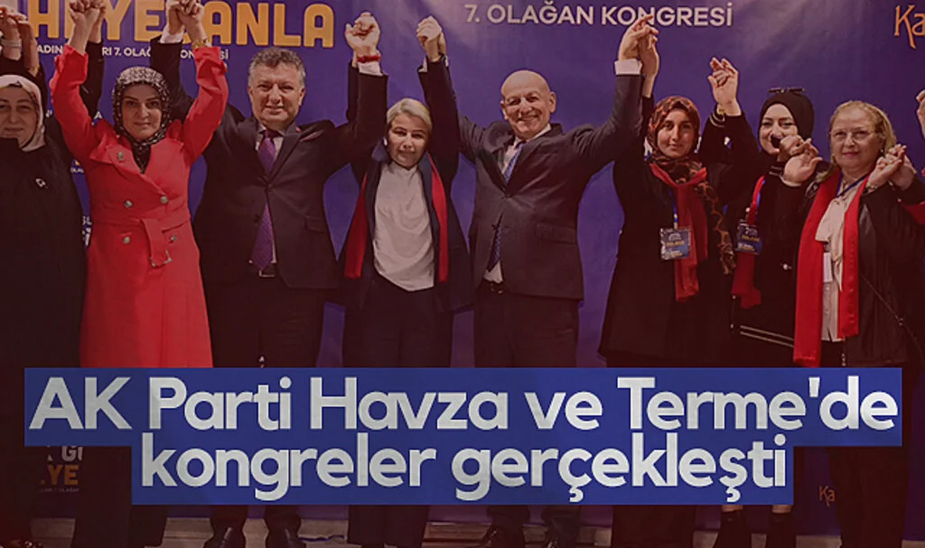 AK Parti Havza ve Terme'de kongreler gerçekleşti