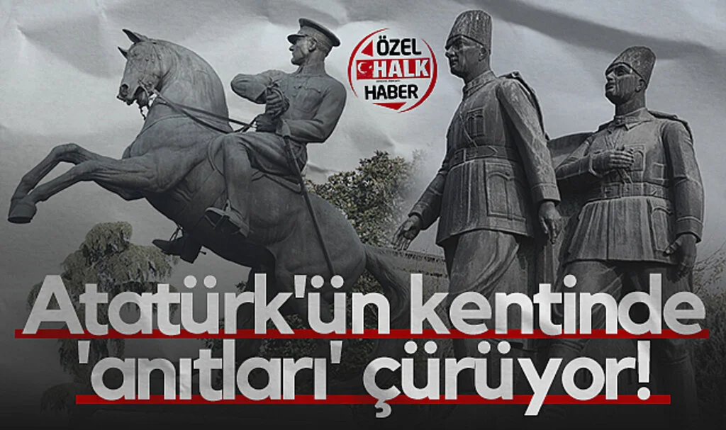 Atatürk'ün Kentinde 'Anıtları' Çürüyor!
