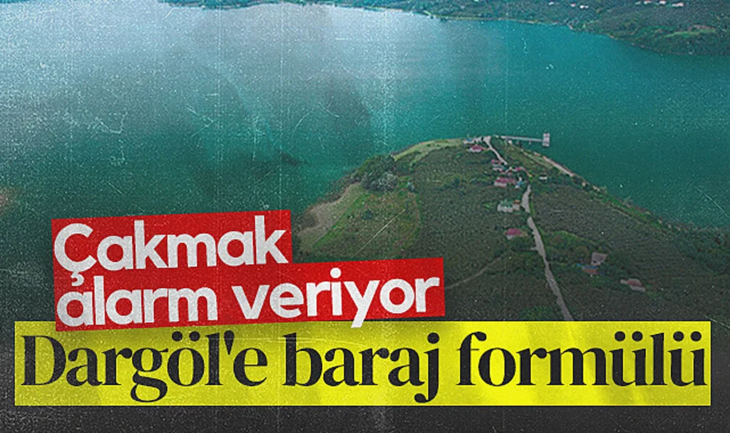 Çakmak alarm veriyor Dargöl'e baraj formülü