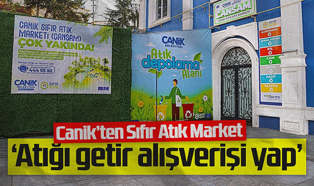 Canik'ten Sıfır Atık Marketi: Atığı getir alışverişi yap