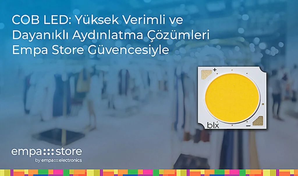 COB LED: Yüksek Verimli ve Dayanıklı Aydınlatma Çözümleri Empa Store Güvencesiyle