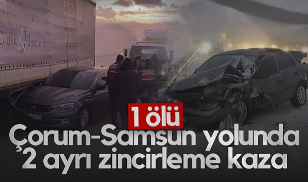 Çorum-Samsun Yolunda 2 Ayrı Zincirleme Kaza: 1 Ölü