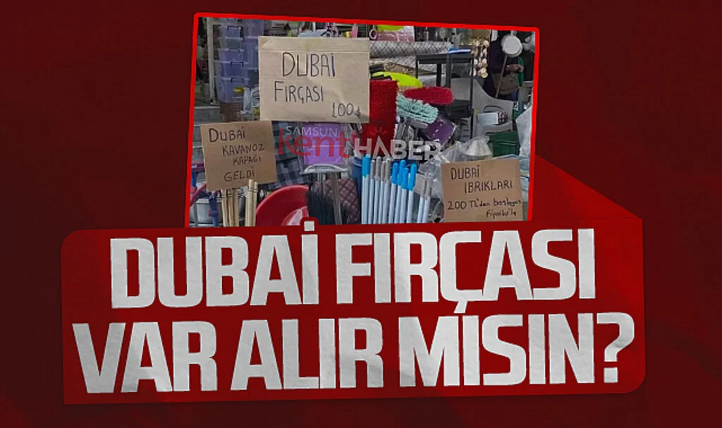 Dubai fırçası var alır mısın?