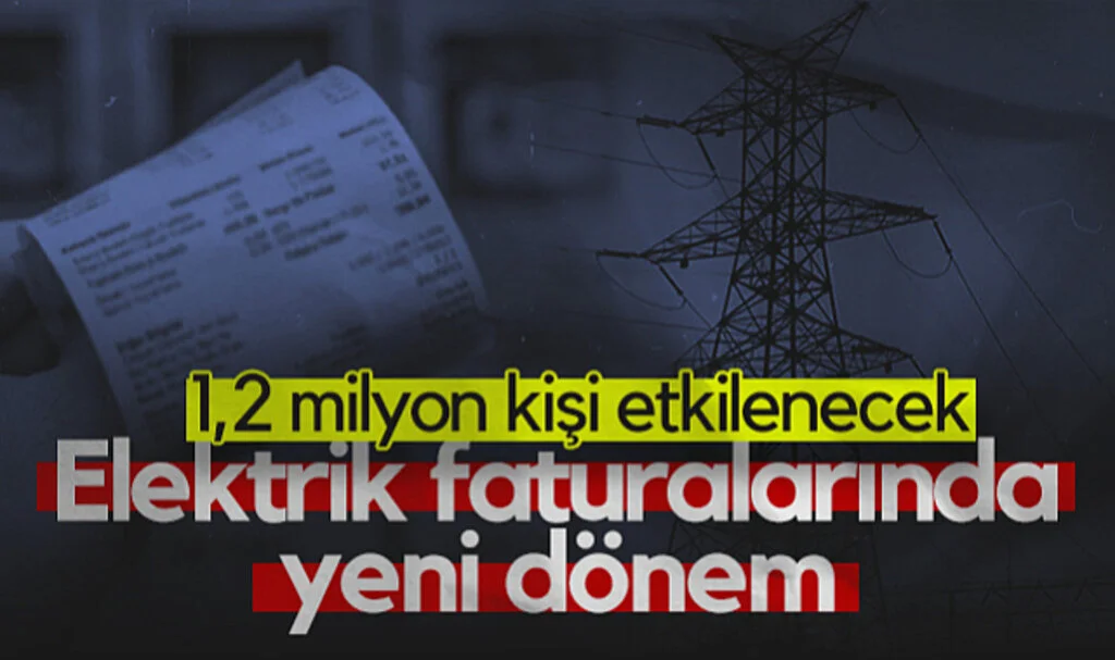 Elektrik Faturalarında Yeni Dönem: 1,2 Milyon Kişi Etkilenecek
