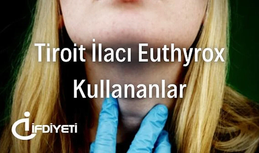 Euthyrox: Tiroit Bezi Hastalıklarında Kullanımı, Dozajı ve Kullanıcı Deneyimleri