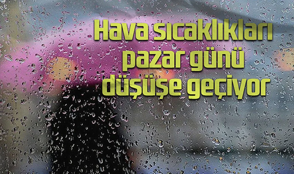 Hava Sıcaklıkları Pazar Günü Düşüşe Geçiyor