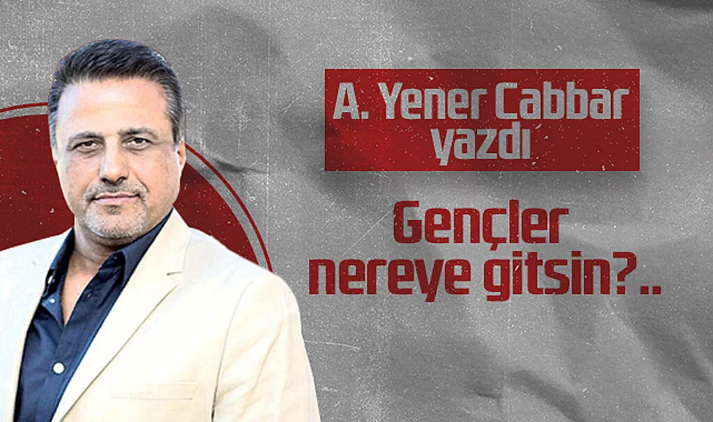 Hedef Halk Gazetesi Genel Yayın Yönetmeni A. Yener Cabbar: Gençler nereye gitsin?..