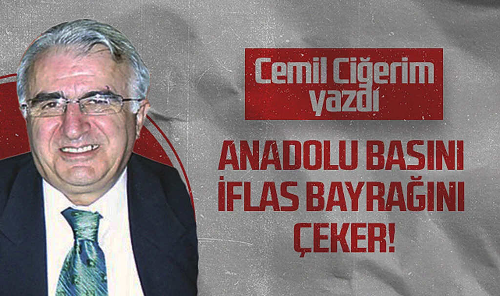 Hedef Halk Gazetesi Köşe Yazarı Cemil Ciğerim, ANADOLU BASINI İFLAS BAYRAĞINI ÇEKER!