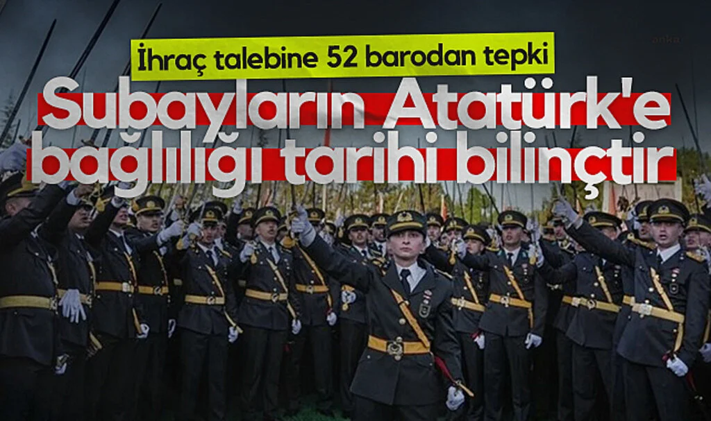 İhraç talebine 52 barodan tepki: Subayların Atatürk'e bağlılığı tarihi bilinçtir
