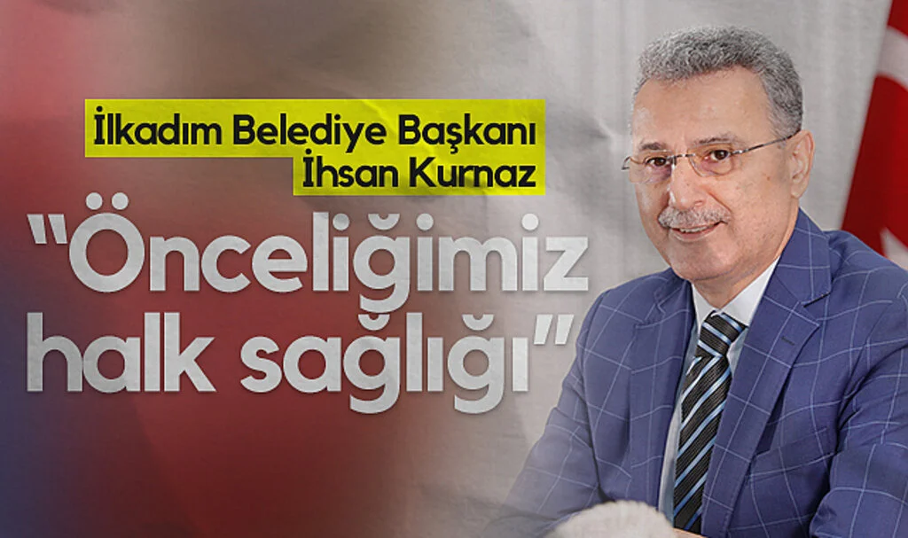 İlkadım Belediye Başkanı İhsan Kurnaz: Önceliğimiz halk sağlığı