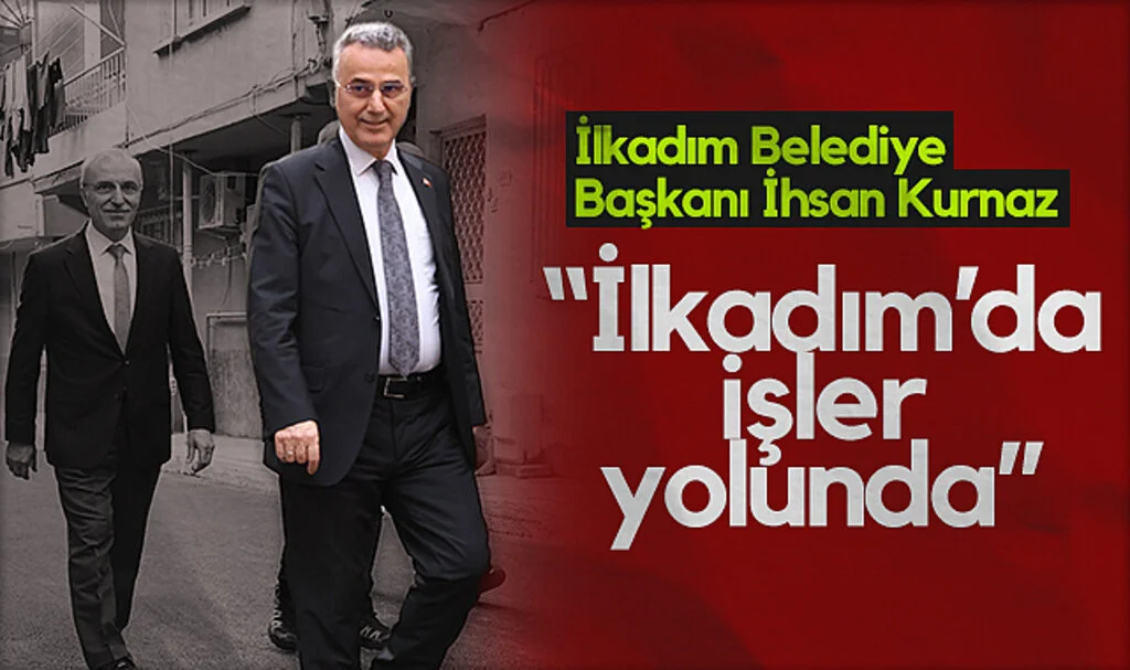 İlkadım Belediye Başkanı İhsan Kurnaz: Samsun’un Kalbi İlkadım’da işler yolunda
