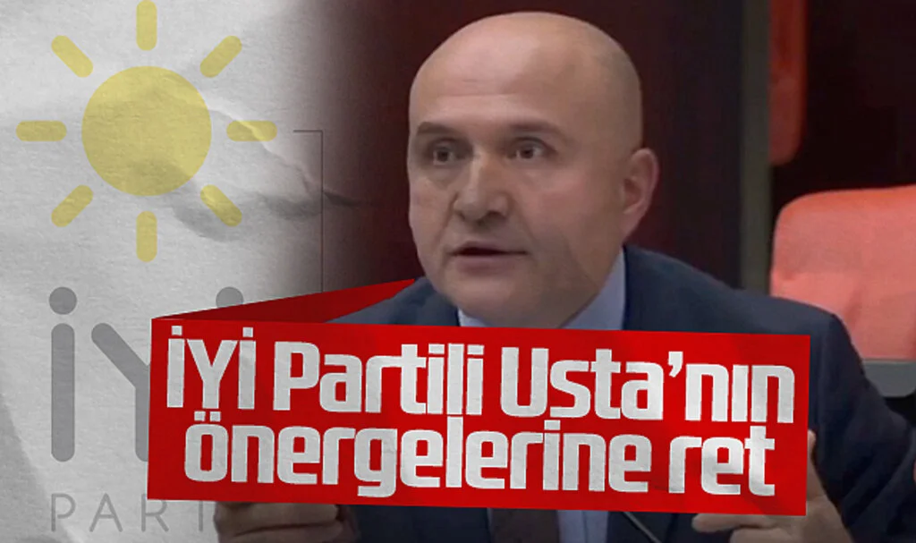 İYİ Partili Erhan Usta'nın önergelerine ret
