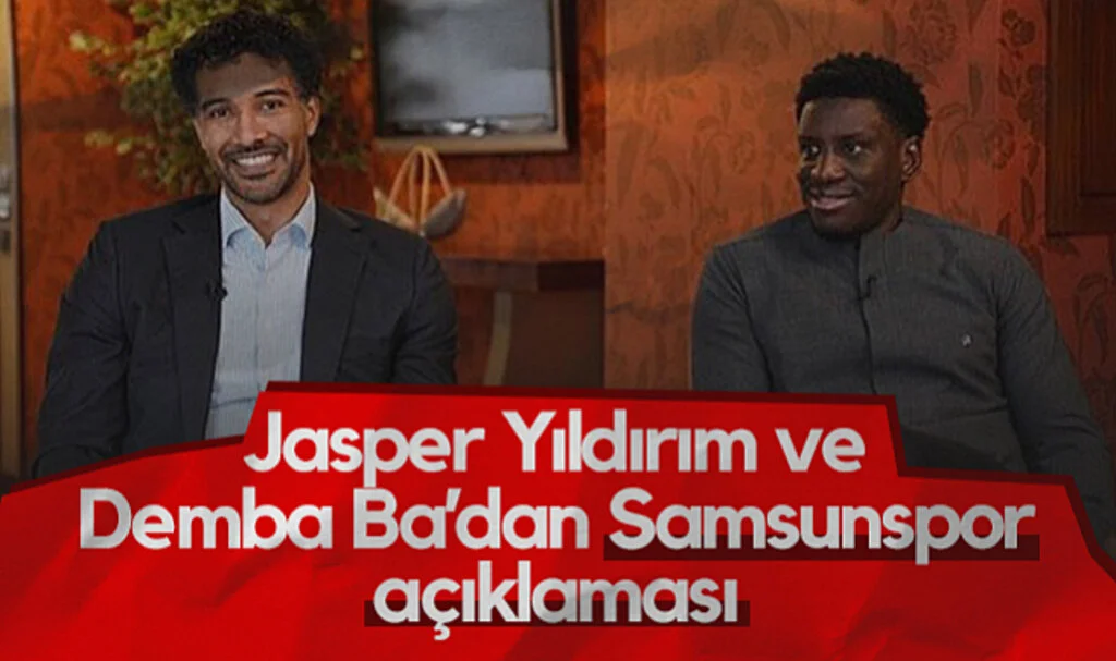 Jasper Yıldırım ve Demba Ba'dan Samsunspor Açıklaması