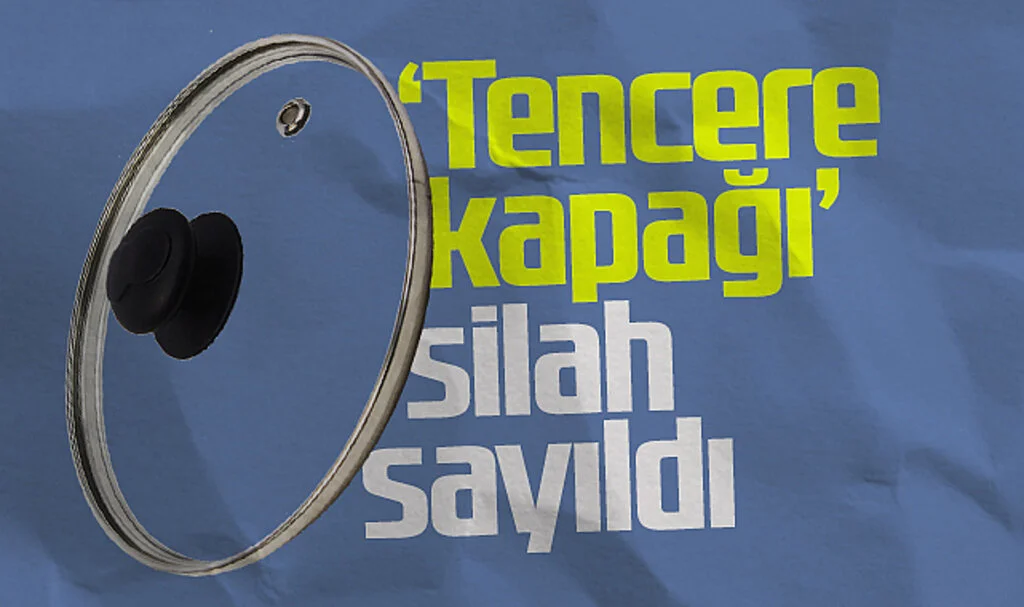 Kadının kocasına attığı 'tencere kapağı' silah sayıldı