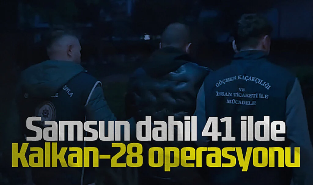 Samsun Dahil 41 İlde "Kalkan-28" Operasyonu: 257 Göçmen Kaçakçısı Yakalandı