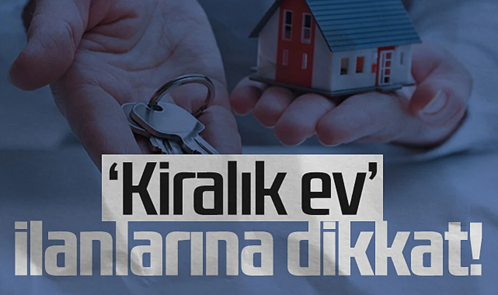 'Kiralık ev' ilanlarına dikkat!