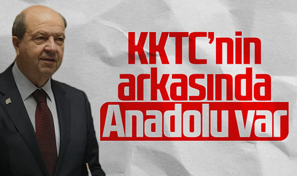 KKTC Cumhurbaşkanı Ersin Tatar: KKTC'nin arkasında Anadolu var