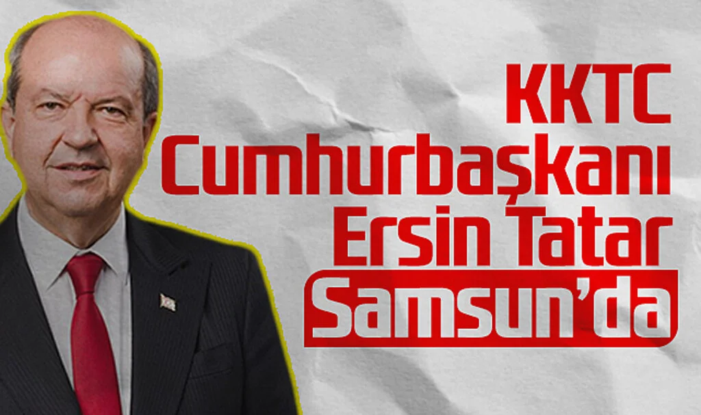 KKTC Cumhurbaşkanı Ersin Tatar Samsun'da
