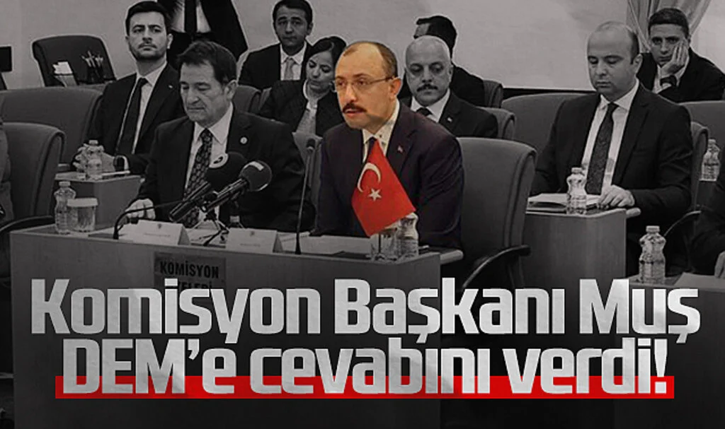 Komisyon Başkanı Muş DEM'e cevabını verdi!
