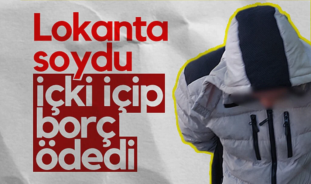 Lokantayı Soydu, Çaldığı Parayla İçki İçip Otel Borcunu Kapattı
