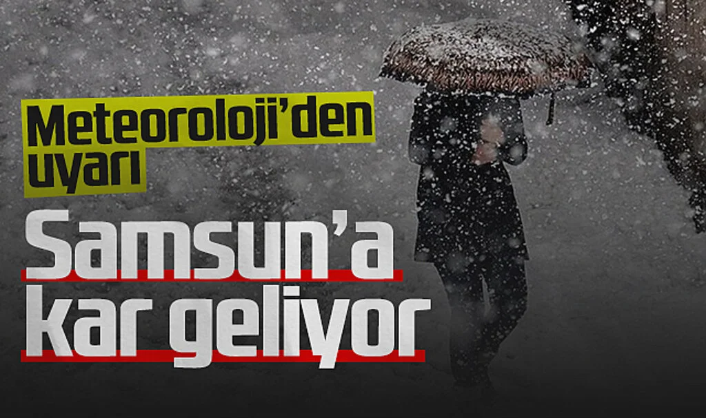 Meteoroloji'den Samsun için soğuk hava ve kar uyarısı