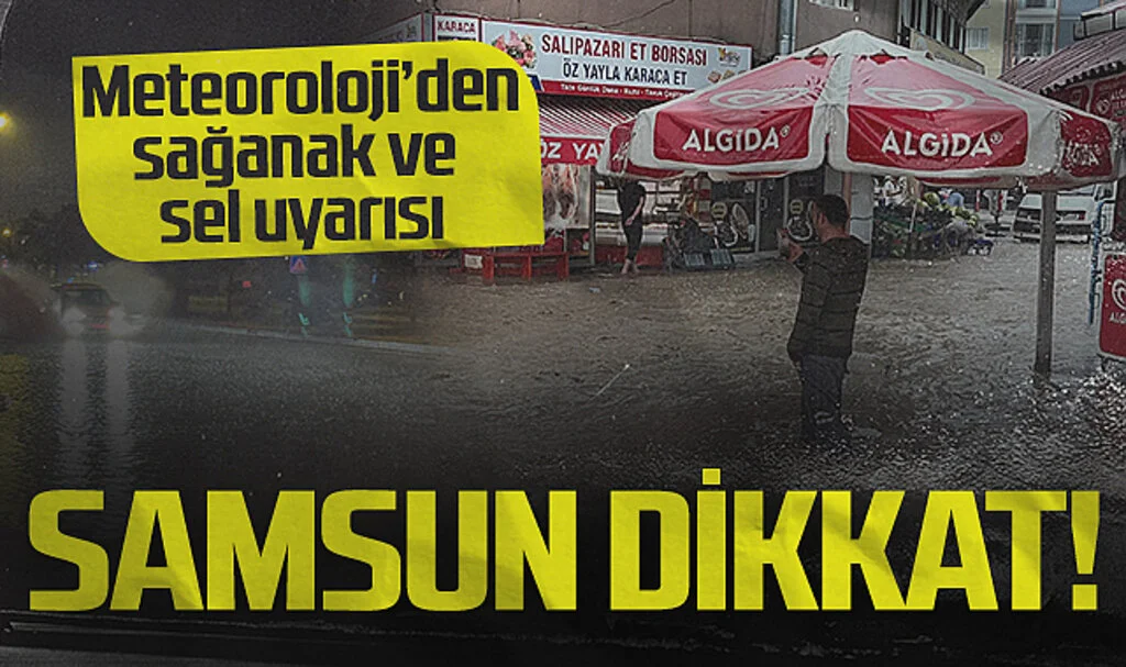 Meteoroloji’den Samsun ve Çevresi İçin Sel Uyarısı