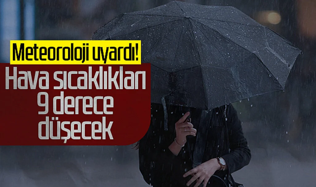 Meteoroloji uyardı: Hava sıcaklıkları 9 derece azalacak