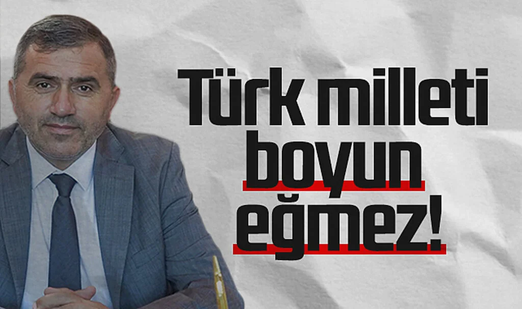 MHP Samsun İl Başkanı Burhan Mucur: Türk milleti boyun eğmez!