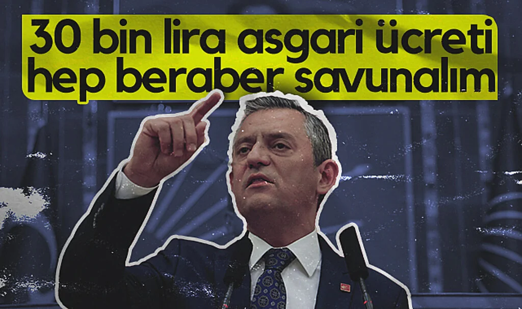 Özgür Özel'den Asgari Ücret Çağrısı: 30 Bin Lira Olmasını Hep Beraber Savunalım