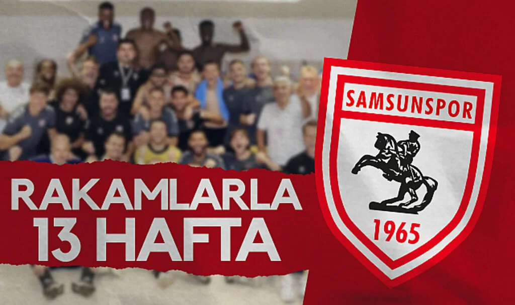 Rakamlarla Samsunspor'un 13 Haftası