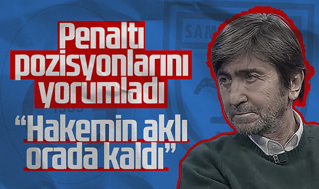 Rıdvan Dilmen, Galatasaray-Samsunspor Maçındaki Penaltı Pozisyonlarını Değerlendirdi