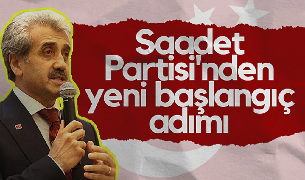 Saadet Partisi'nden yeni başlangıç adımı
