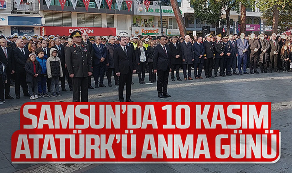 Samsun'da 10 Kasım’da Anıtta Tören ve Anma Etkinlikleri Düzenlendi