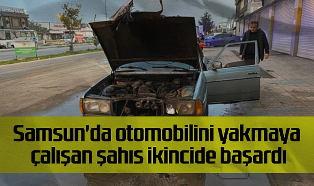 Samsun'da Otomobilini Yakmaya Çalışan Şahıs İkinci Denemede Başardı