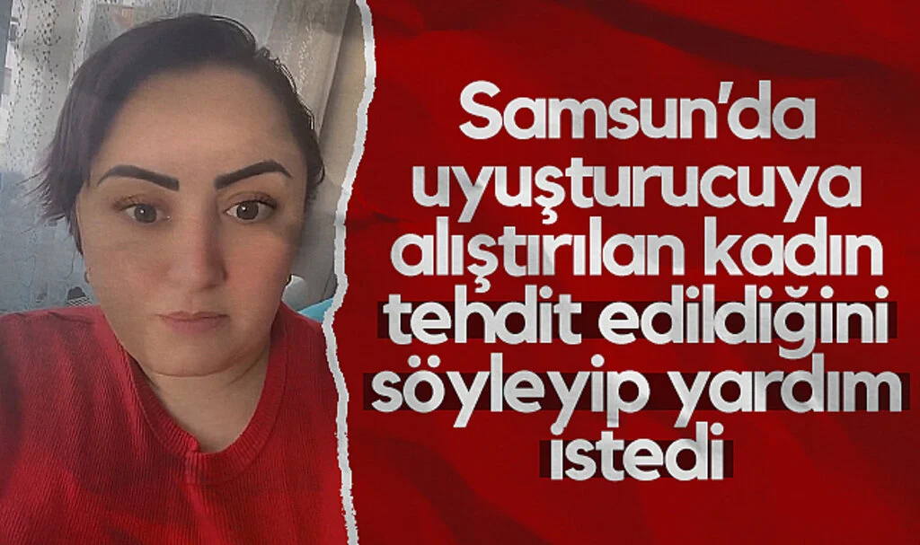 Samsun'da Uyuşturucuya Alıştırılan Kadın Yardım İstedi