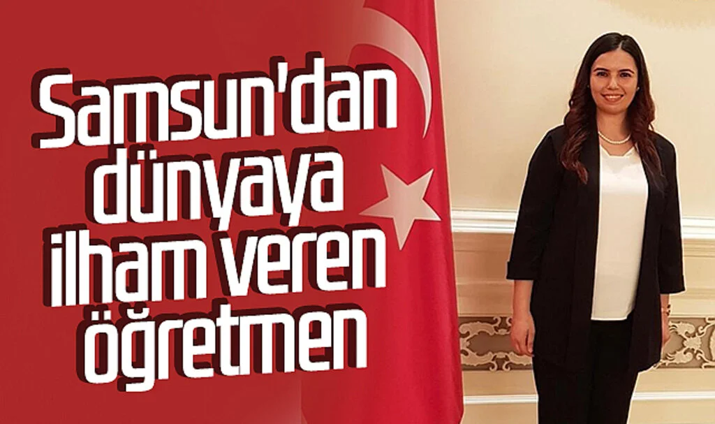 Samsun'dan Dünyaya İlham Veren Öğretmen