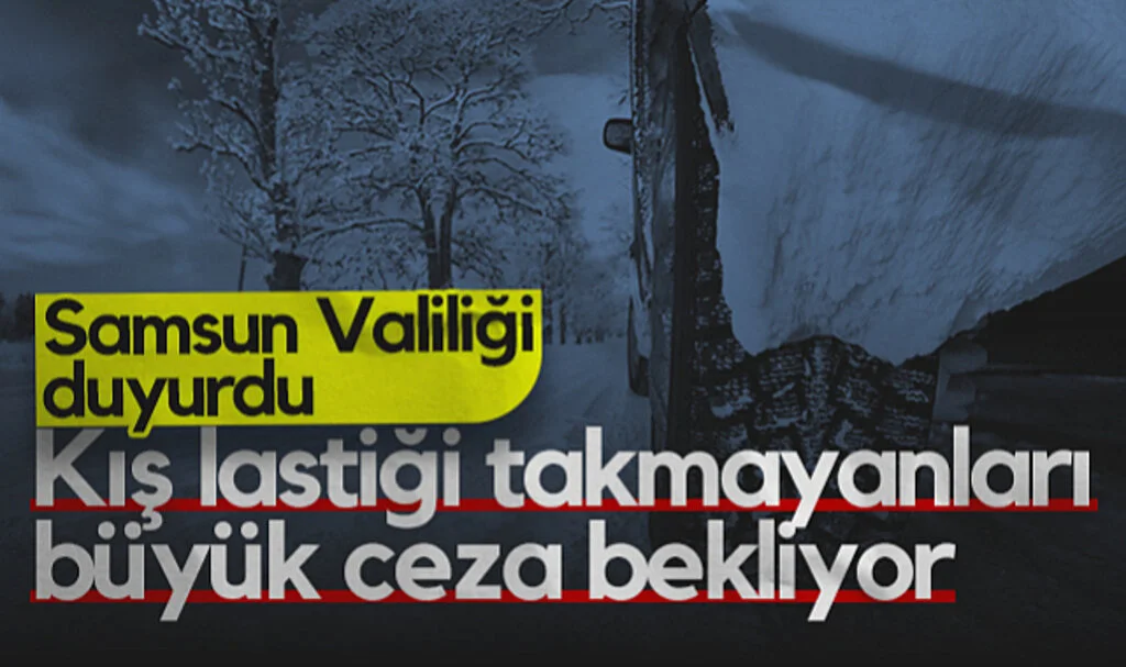 Samsun Valiliği Duyurdu! Kış Lastiği Takmayanlara Ağır Ceza Geliyor