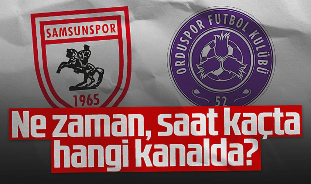 Samsunspor - 52 Orduspor Maçı Hangi Gün, Saat Kaçta?