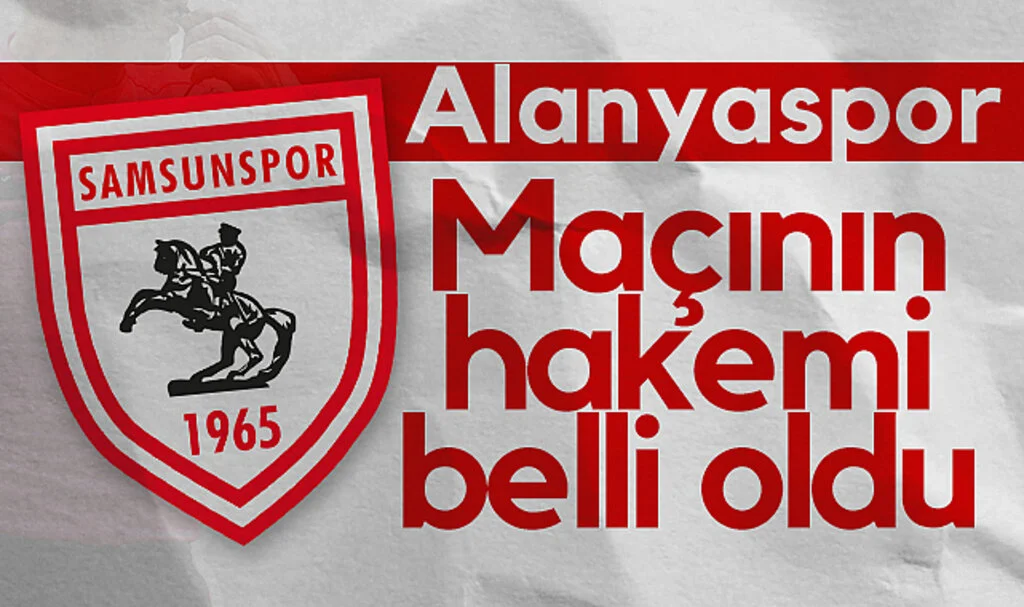 Samsunspor - Alanyaspor maçının hakemi belli oldu